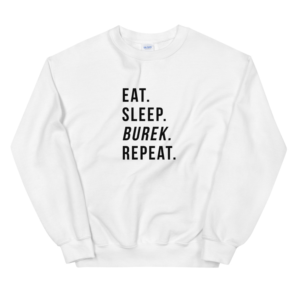 Eat. Sleep. Burek. Repeat. White Sweatshirt