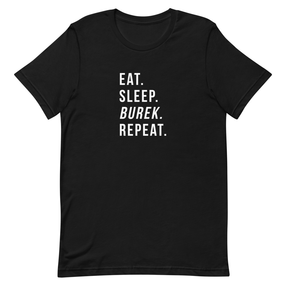 Eat. Sleep. Burek. Repeat. T-Shirt (White Text)