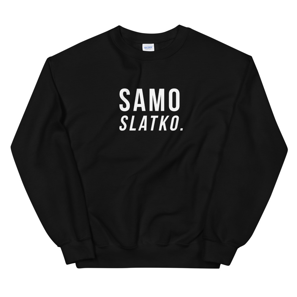 Samo Slatko Sweatshirt (White Text)