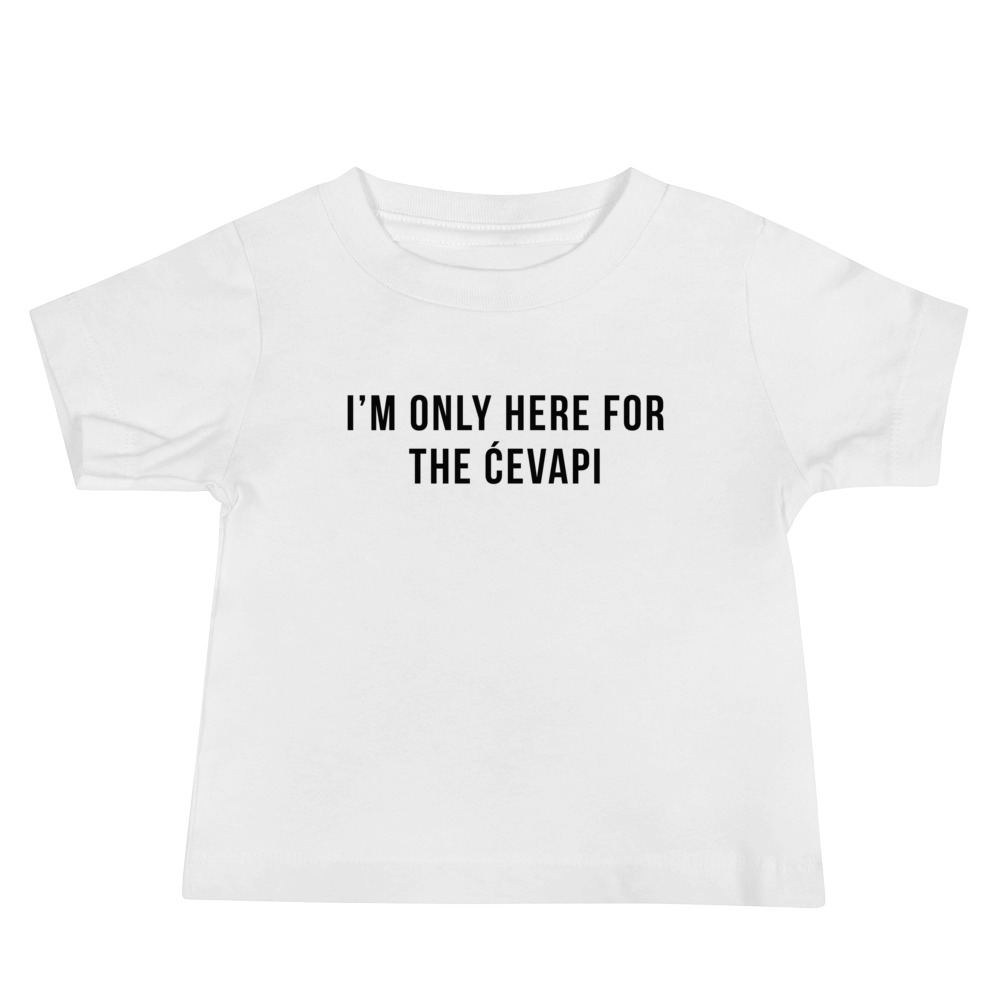 I’m Only Here For The Ćevapi Baby White T-Shirt (6 - 24 m)