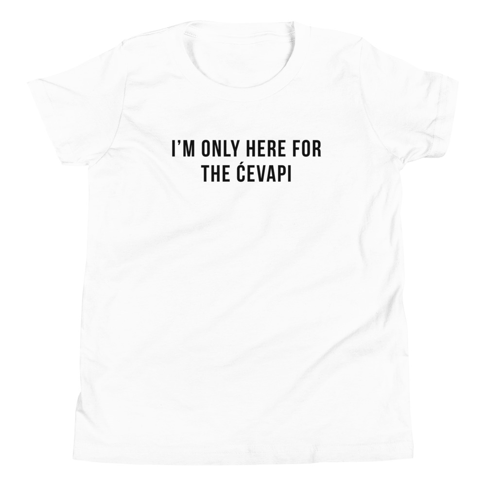 I’m Only Here For the Ćevapi Kids’ White T-Shirt (Youth Sizes)
